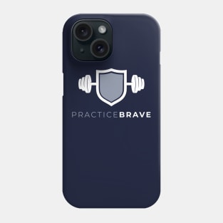 Practice Brave Phone Case
