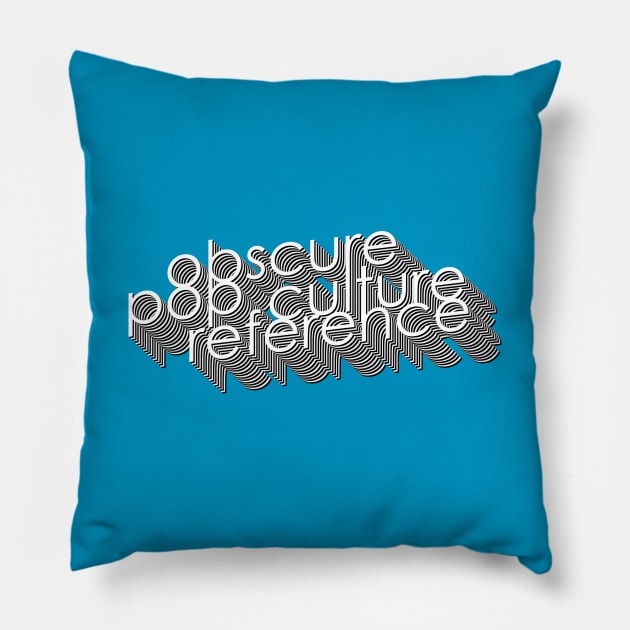 Obscure Pop Culture Reference Pillow by Durvin