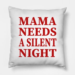 Mama Needs A Silent Night Funny Gift Pillow