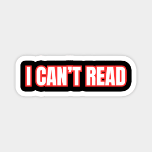 I Can't Read Magnet