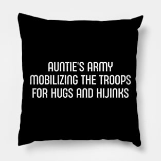 Auntie's Army Mobilizing the Troops for Hugs and Hijinks Pillow