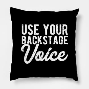 Use your backstage voice Pillow