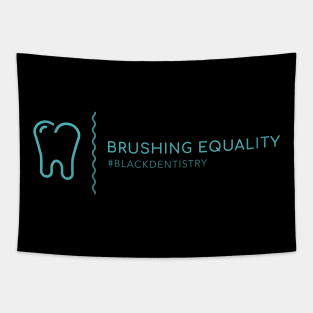 BRUSHING EQUALITY BLACK DENTISTRY Tapestry