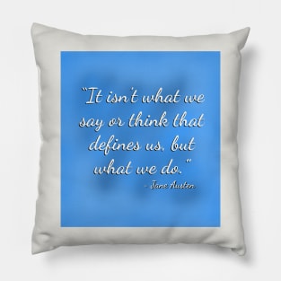 It Isn't What We Say or Think... Pillow