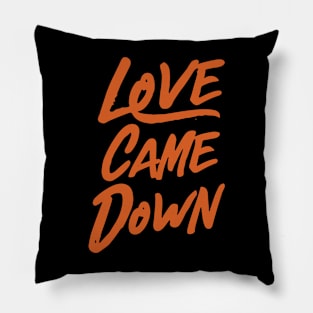 Love came down Pillow