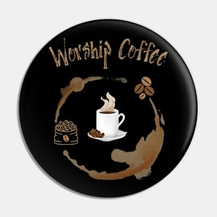 Worship Coffee Pin