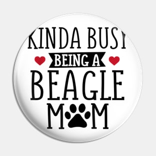 Kinda Busy Being A Beagle Mom Pin