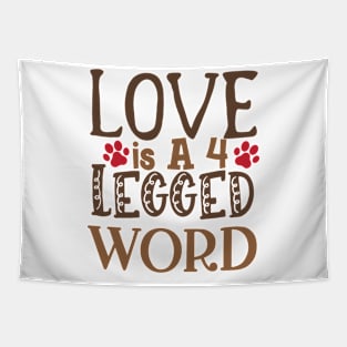 Love is a 4 legged word Tapestry