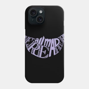 We're All Mad Here Phone Case