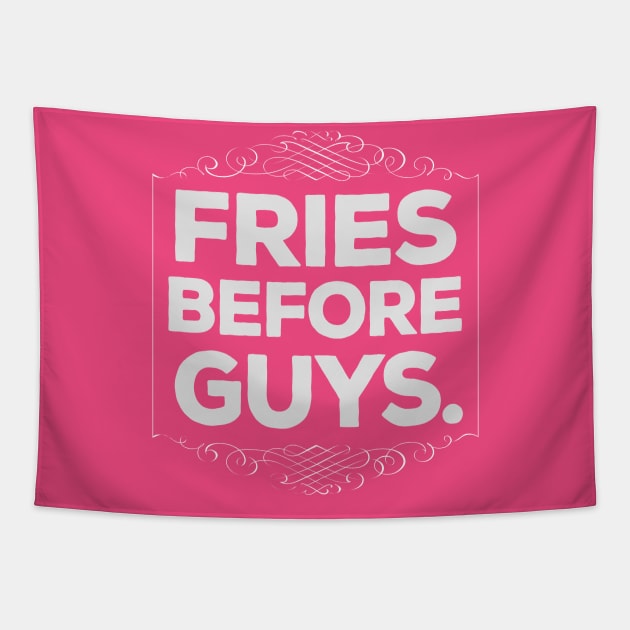 Fries Before Guys Funny Gift Tapestry by DankFutura