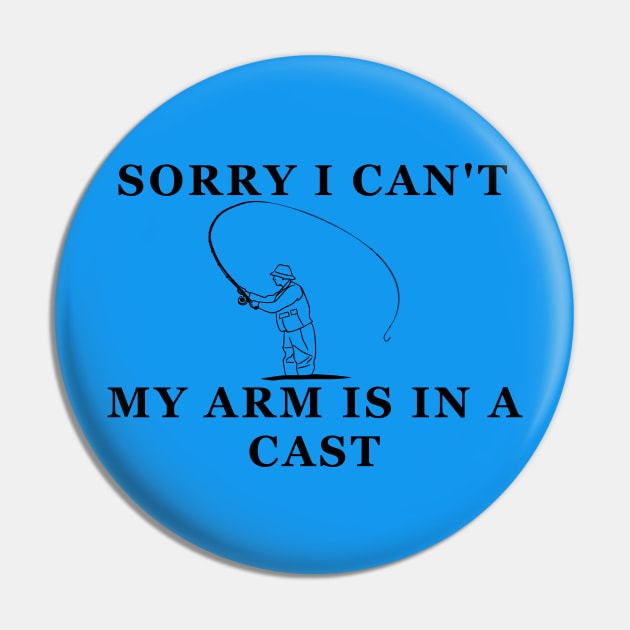 Sorry I Can't My Arm is in a Cast Pin by KeysTreasures