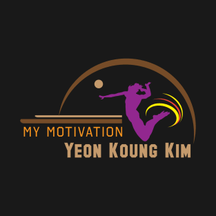 My Motivation - Yeon Koung Kim T-Shirt