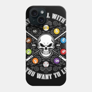 PLAY 9 BALL WITH ME IF YOU WANT TO LOSE Phone Case