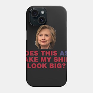 Does This Ass Make My Shirt Look Big Phone Case