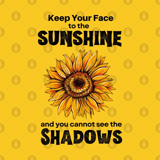 Keep Your Face to the Sunshine and You Cannot See the Shadows by Mochabonk