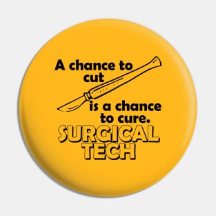 a chance to cut is a chance to cure surgical tech Pin