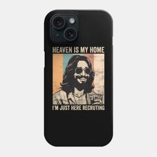 Heaven Is My Home Funny Jesus Christ Religious Humor Phone Case