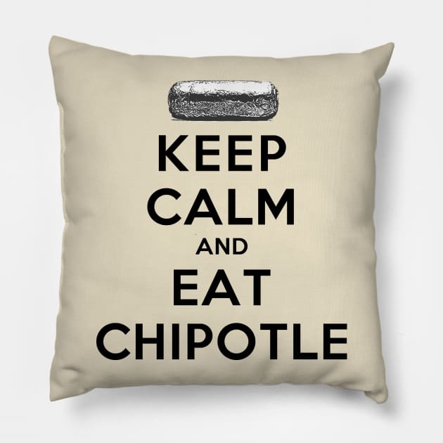 Keep Calm and Eat Chipotle Pillow by rachaelroyalty