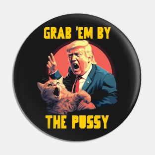 Grab em by the pussy Pin