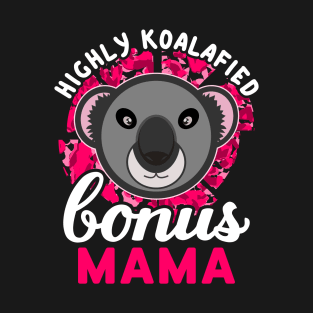 Koala Bear Highly Koalafied Bonus Mama Mothers Day T-Shirt
