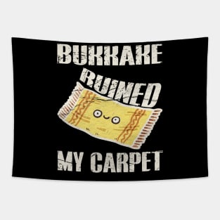 Bukkake Ruined My Carpet Tapestry