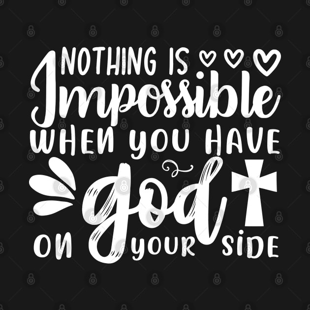 Christian: Nothing Is Impossible When You Have God On Your Side by ChristianLifeApparel