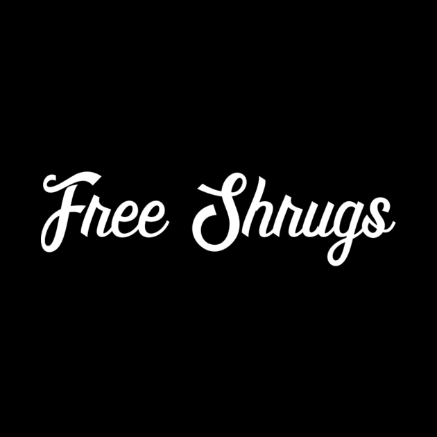 Free Shrugs - Funny Slogan by ballhard