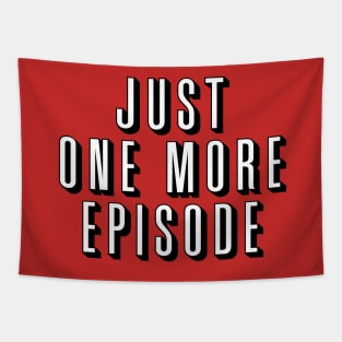 Just One More Episode Tapestry