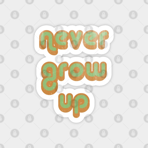 Never Grow Up Vintage Magnet by FandomTrading