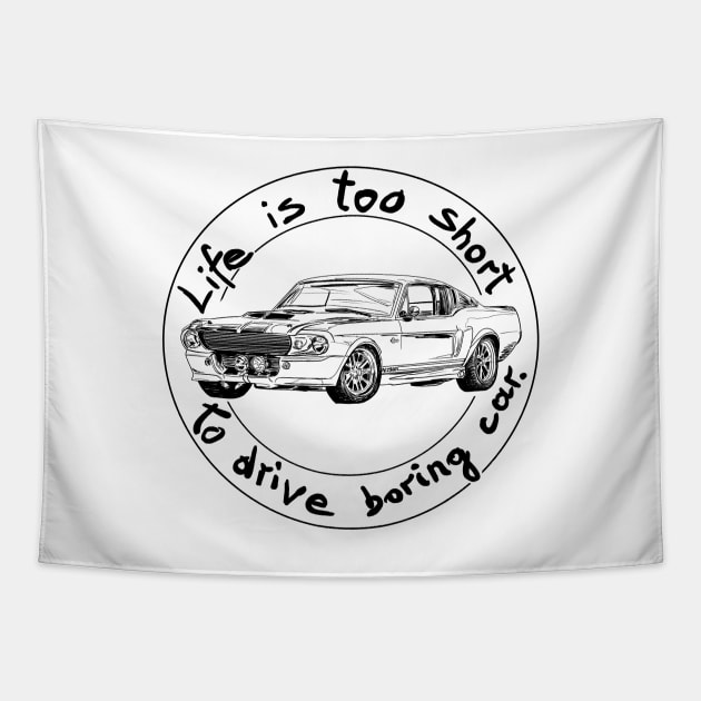 Life is too short to drive boring car Tapestry by Hot-Mess-Zone