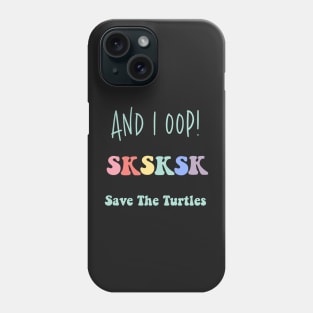 And I Oop Save the Turtles Cute SKSKSK Sticker Pack Gift for Girls Water Flasks Pillow Phone Case