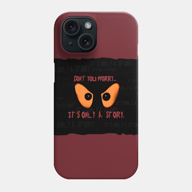 It's Only A Story Phone Case by RaggedyAnzy