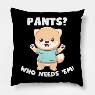 Pants Who Needs 'Em No Pants Day Pillow