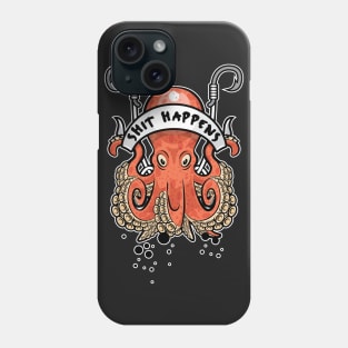 Shit Happens Octopus Phone Case