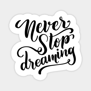 Never Stop Dreaming Magnet