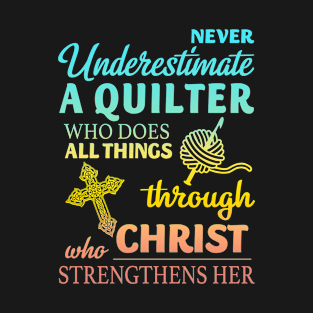 Never Underestimate A Quilter T-Shirt