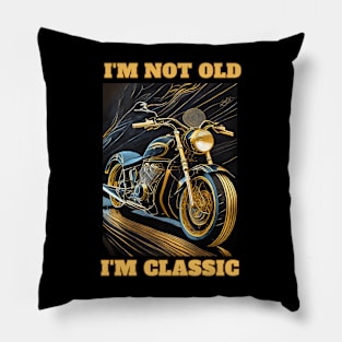 I'm Not Old I'm Classic Pillow