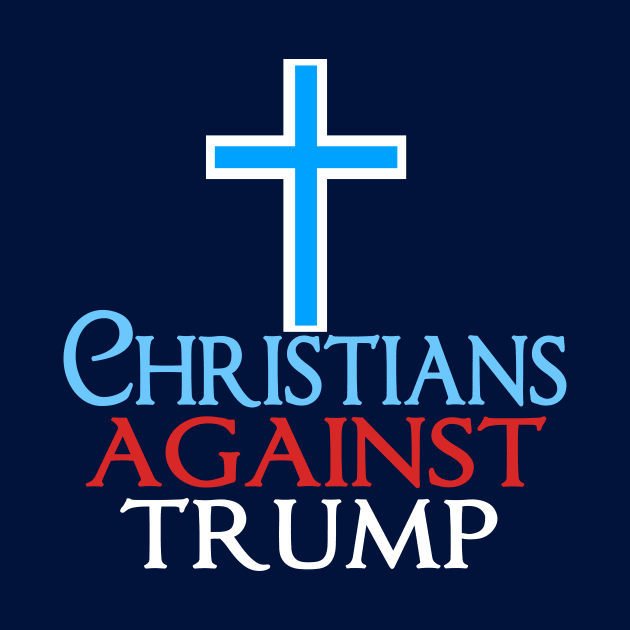 Christians Against Trump by epiclovedesigns