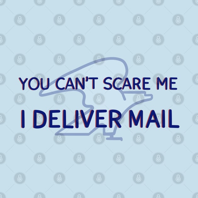 You Can't Scare Me, I Deliver Mail by Sparkleweather