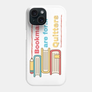 Bookmarks are for Quitters Phone Case