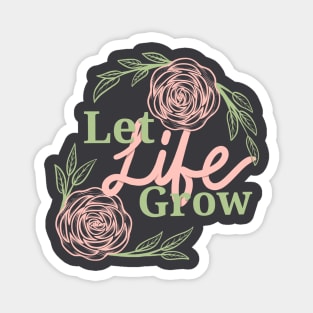 Let life grow1 Magnet