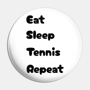 Eat, Sleep, Tennis, Repeat Pin