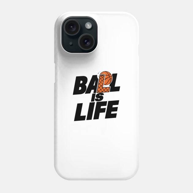 Ball is life for Basketball players or fans Phone Case by Hamxxa