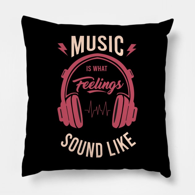 Music is what feelings sound like Pillow by STL Project