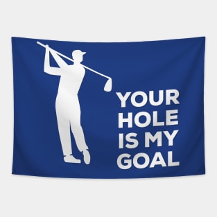 Your Hole Is My Goal Funny Golf T-Shirt, Hoodie, Tank Top, Gifts Tapestry