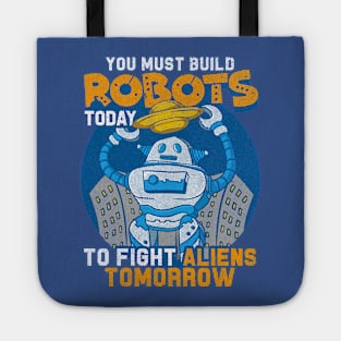 Build Robots Today Fight Aliens Tomorrow Tote