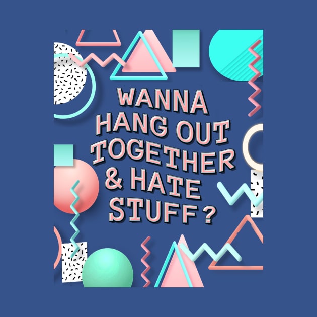 Hang Out/ Hate Stuff by SCL1CocoDesigns