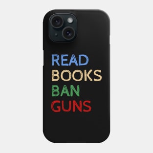 Read Books And Ban Guns - Cool Quotes Phone Case