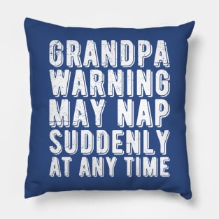 grandpa warning may nap suddenly at any time Pillow