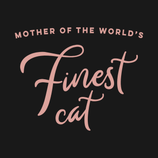 Mother Of The World's Finest Cat T-Shirt